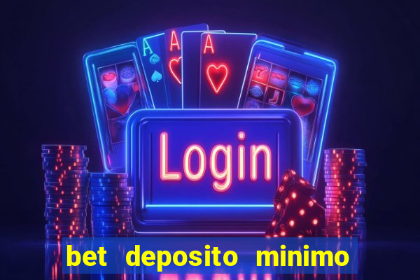 bet deposito minimo 1 real