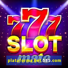 plataforma bet 585.com