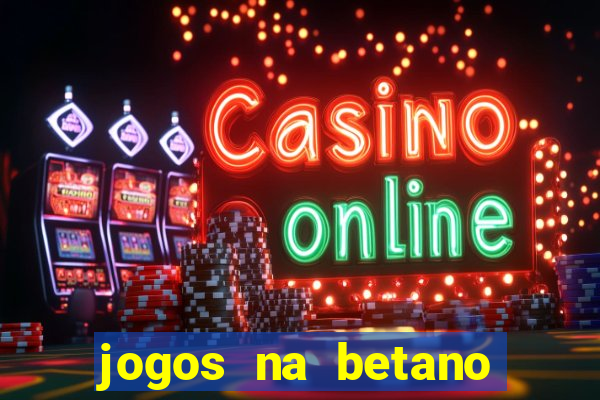 jogos na betano com 10 centavos