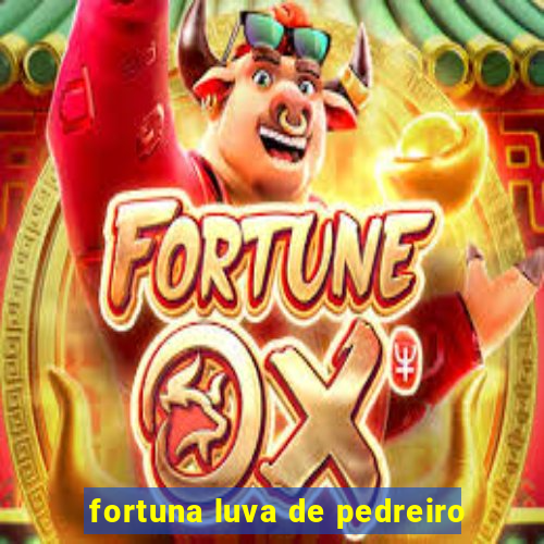 fortuna luva de pedreiro