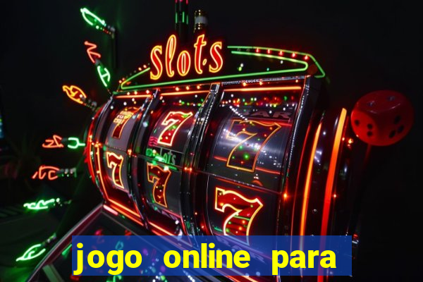 jogo online para ganhar dinheiro