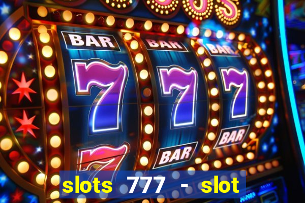 slots 777 - slot machine games