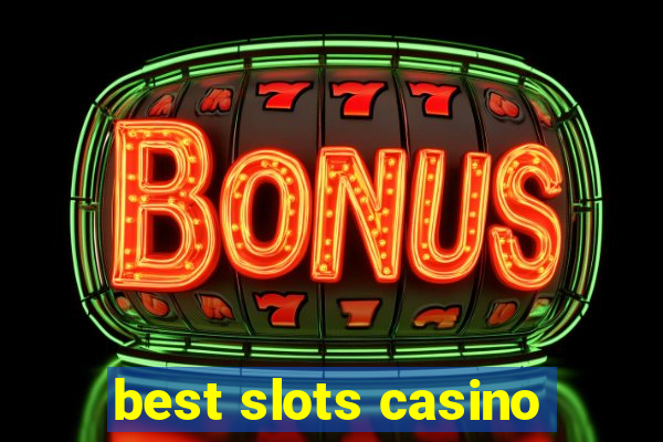 best slots casino