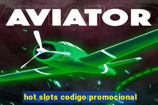 hot slots codigo promocional