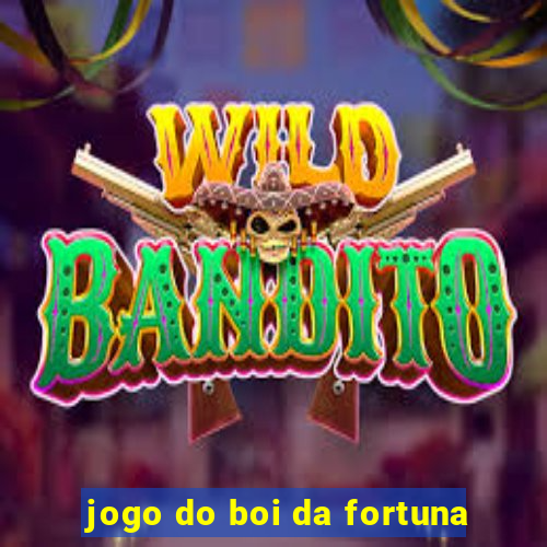 jogo do boi da fortuna