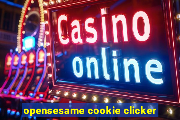 opensesame cookie clicker