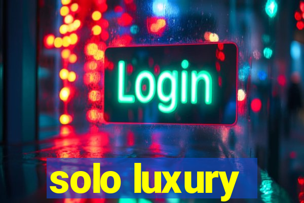 solo luxury