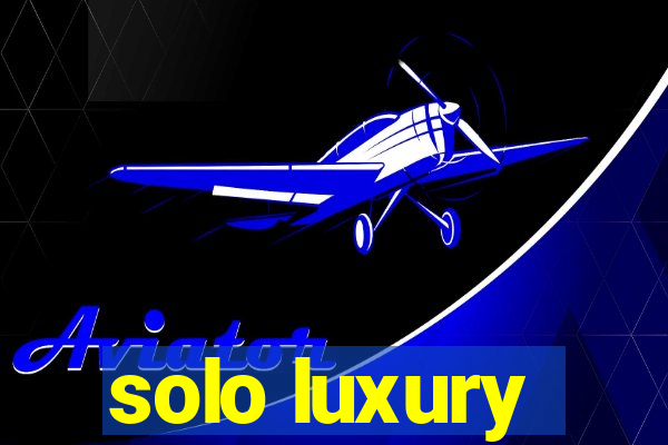 solo luxury