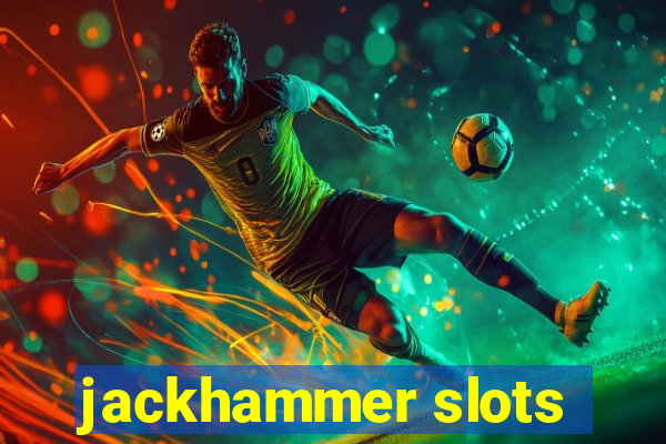 jackhammer slots