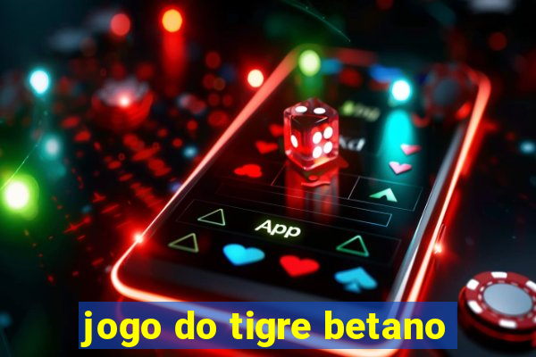 jogo do tigre betano