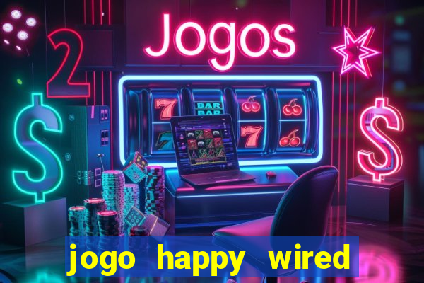 jogo happy wired paga mesmo