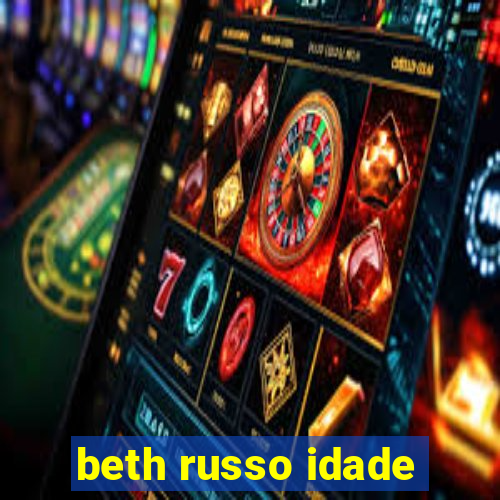 beth russo idade