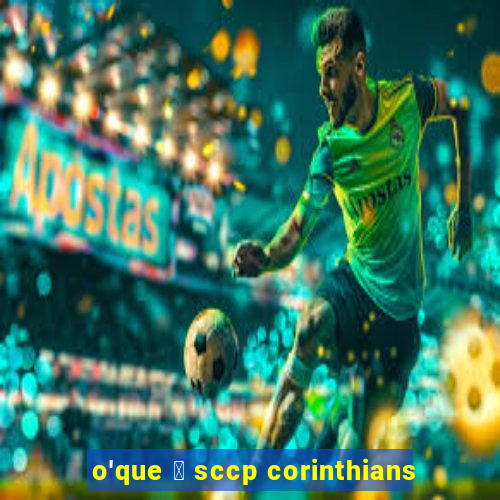 o'que 茅 sccp corinthians