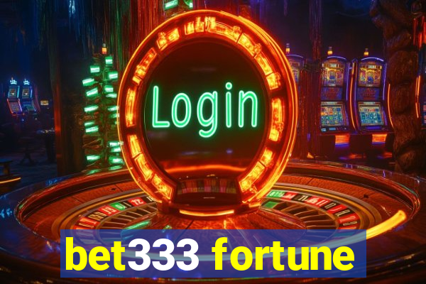 bet333 fortune