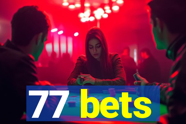 77 bets