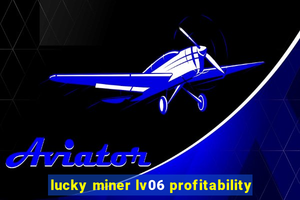 lucky miner lv06 profitability