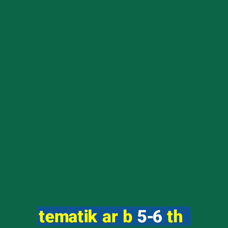 tematik ar b 5-6 th