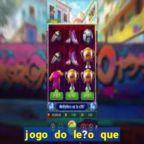 jogo do le?o que ganha dinheiro