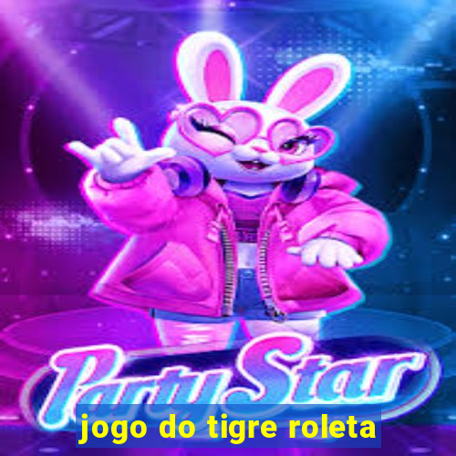 jogo do tigre roleta