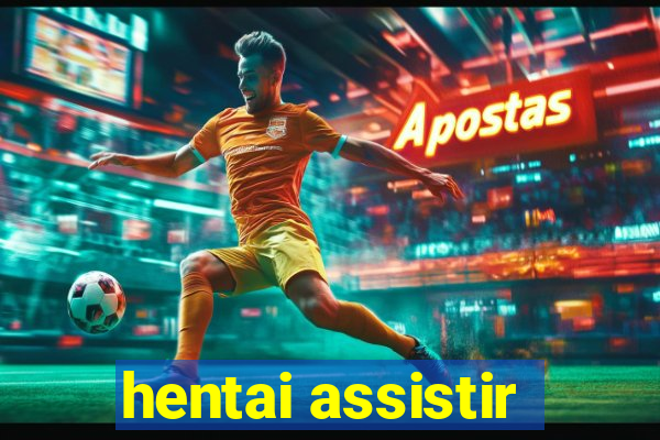 hentai assistir