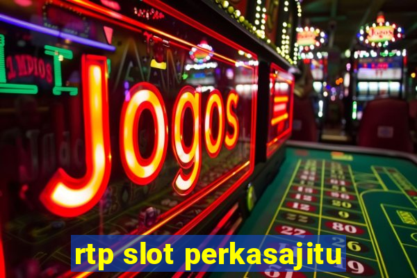 rtp slot perkasajitu