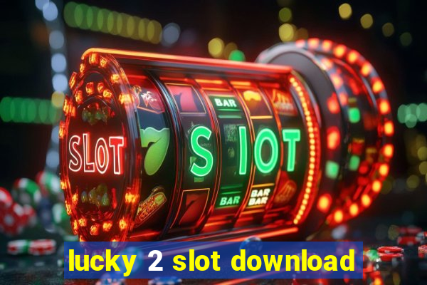 lucky 2 slot download