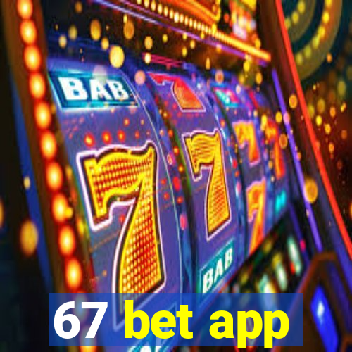 67 bet app