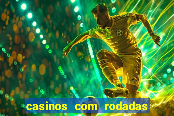 casinos com rodadas gratis sem deposito