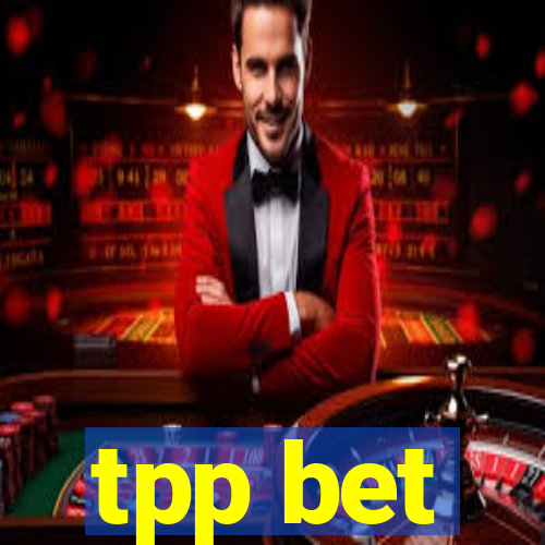 tpp bet