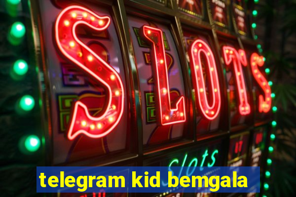 telegram kid bemgala