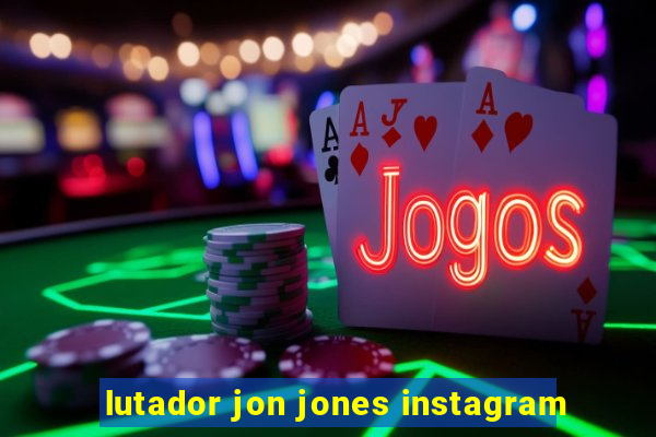 lutador jon jones instagram