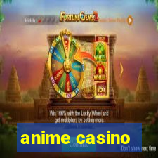 anime casino