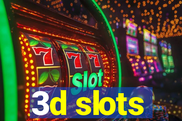 3d slots