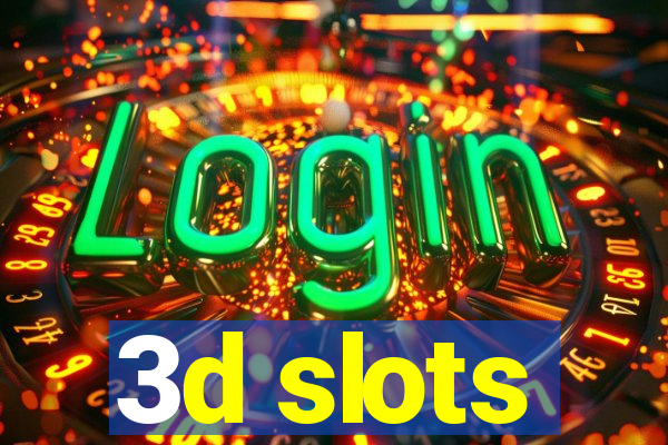 3d slots