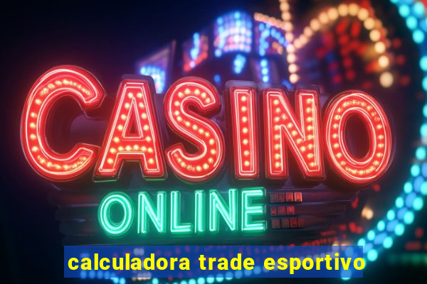 calculadora trade esportivo