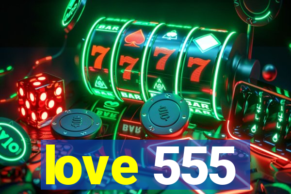 love 555