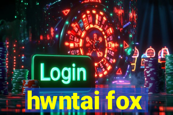 hwntai fox