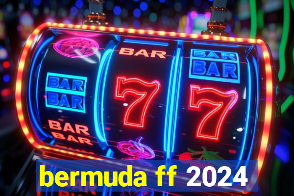 bermuda ff 2024