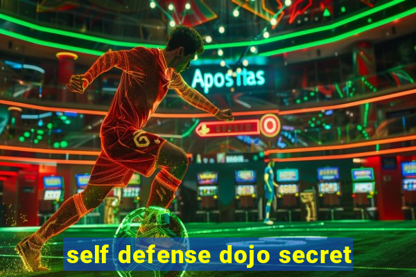 self defense dojo secret