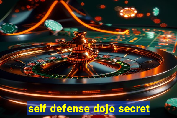 self defense dojo secret