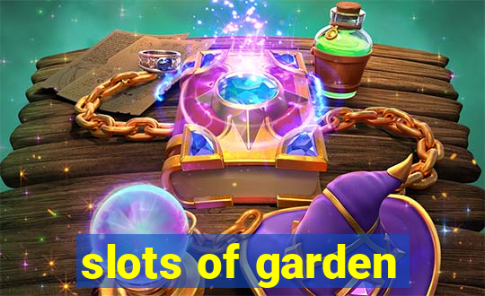 slots of garden