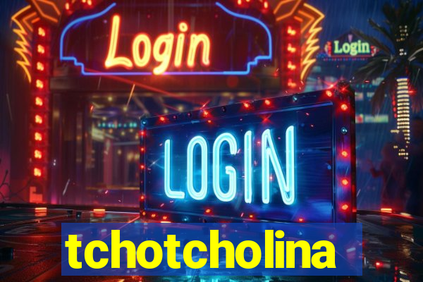 tchotcholina