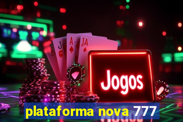 plataforma nova 777