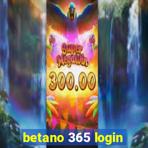 betano 365 login