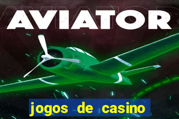 jogos de casino ganhar dinheiro de verdade