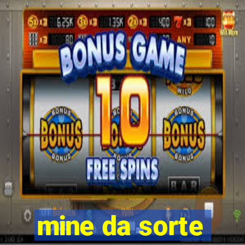 mine da sorte