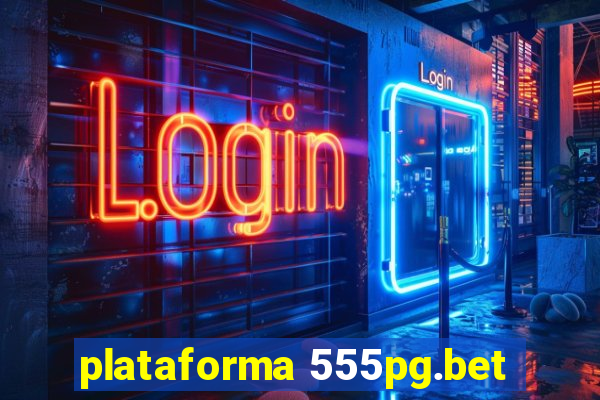 plataforma 555pg.bet