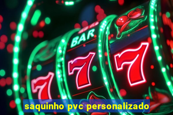 saquinho pvc personalizado