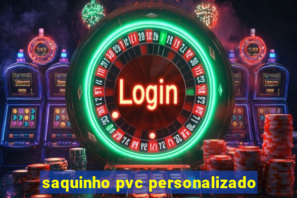 saquinho pvc personalizado