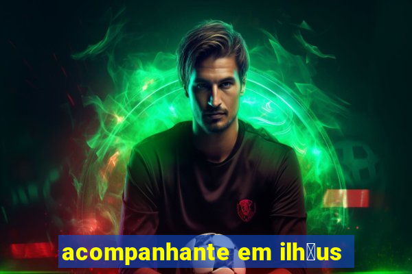 acompanhante em ilh茅us